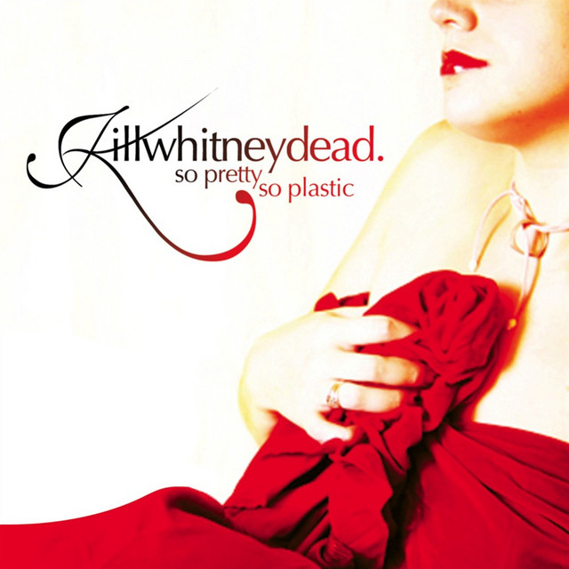 So Pretty So Plastic Album by Killwhitneydead Spotify
