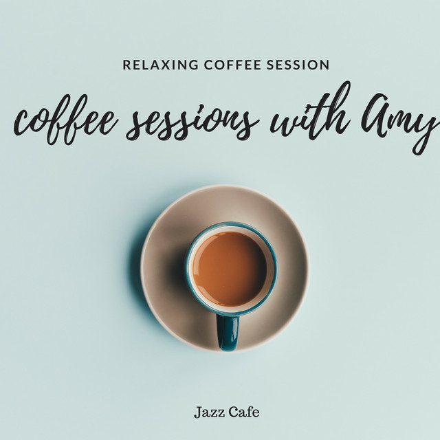 Coffee Sessions with Amy by Amy and Jazz on Spotify
