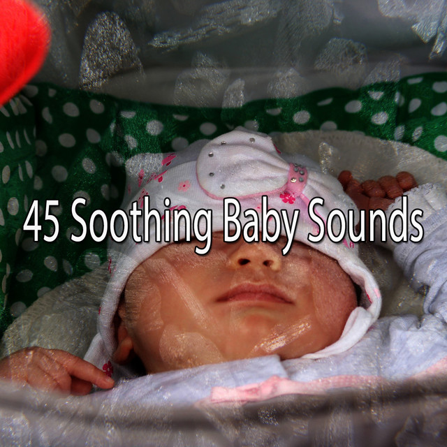 45 Soothing Baby Sounds Album by Calming Sounds Spotify