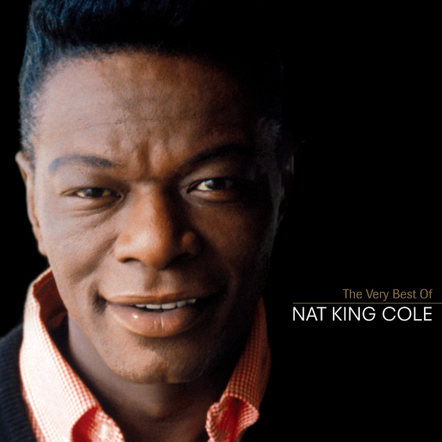 The Very Best Of Nat King Cole Compilation by Nat King Cole Spotify