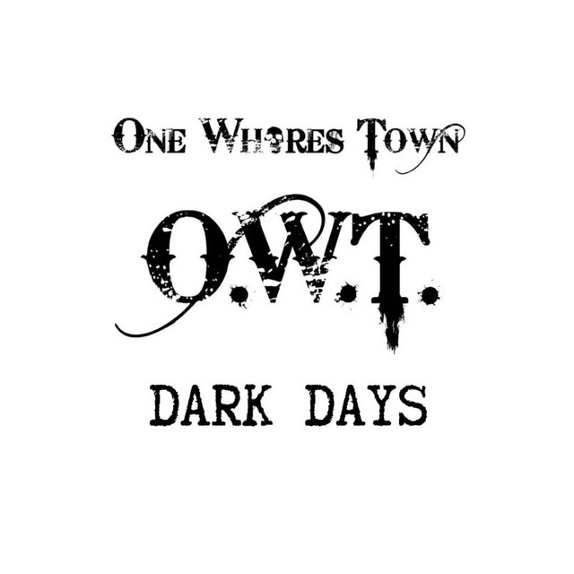 Dark Days Single by One Whore's Town Spotify
