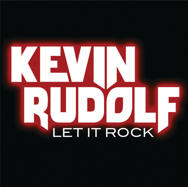 Let It Rock, a song by Kevin Rudolf on Spotify