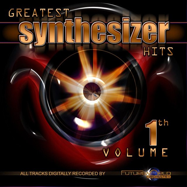Greatest Synthesizer Hits, Vol. 1 Album by Futureworld Orchestra Spotify
