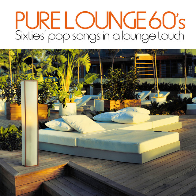 Pure Lounge 60's (Sixties' Pop Songs in a Lounge Touch) Compilation