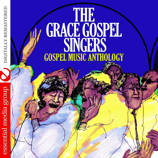 Gospel Music Anthology The Grace Gospel Singers (Digitally Remastered) Album by The Grace