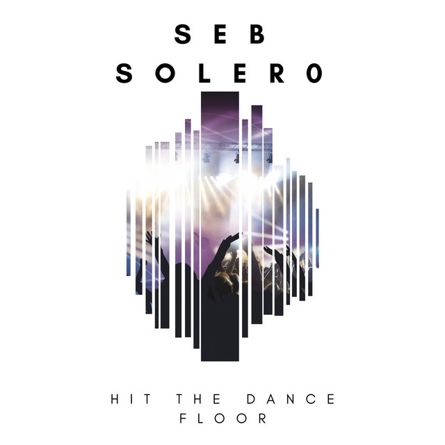 Hit The Dance Floor Single by Seb Solero Spotify