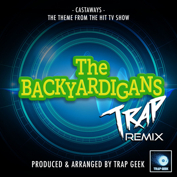Castaways (From "TheBackyardigans") [Trap Remix] Single by Trap Geek