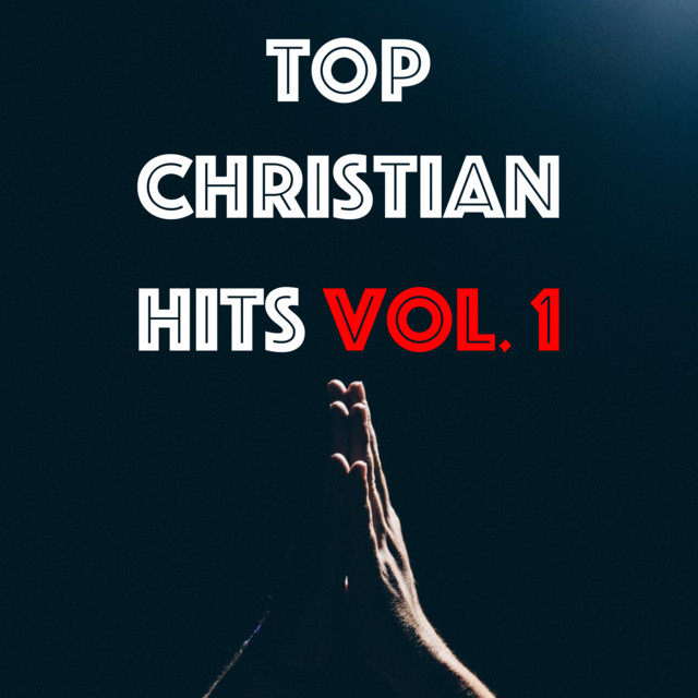 Top Christian Hits Vol. 1 Compilation by Various Artists Spotify