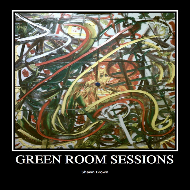 Green Room Sessions Album by Shawn Brown Spotify