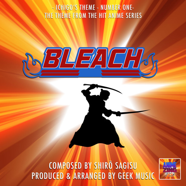 Ichigo's Theme Number One (From "Bleach") song by Anime Zing Spotify