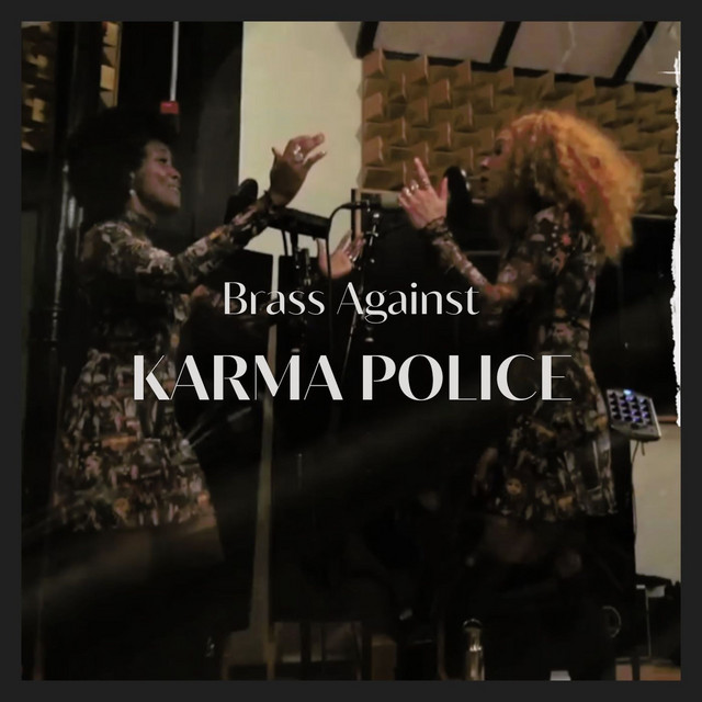 Karma Police song and lyrics by Brass Against Spotify