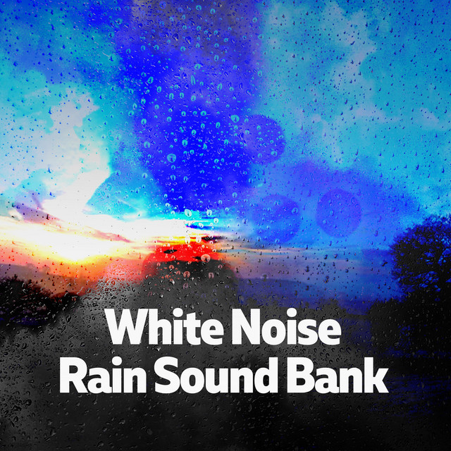 White Noise Rain Sound Bank ! ! ! ! Album by Rain Sounds & White