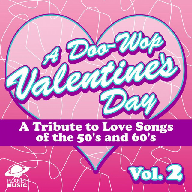 A DooWop Valentine's Day A Tribute to Love Songs of the 50's and 60's