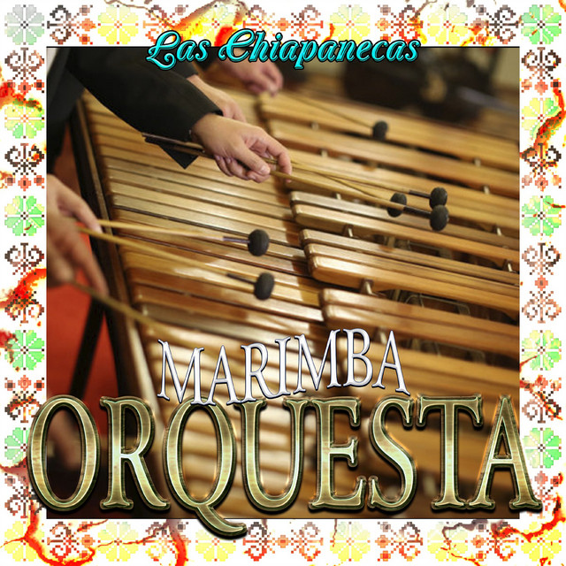Las Chiapanecas Album by Marimba Orquesta Spotify