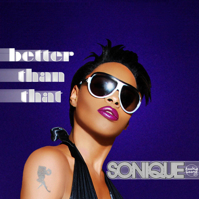 Better Than That by Sonique on Spotify