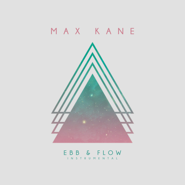 Ebb & Flow (Instrumental) Single by Max Kane Spotify