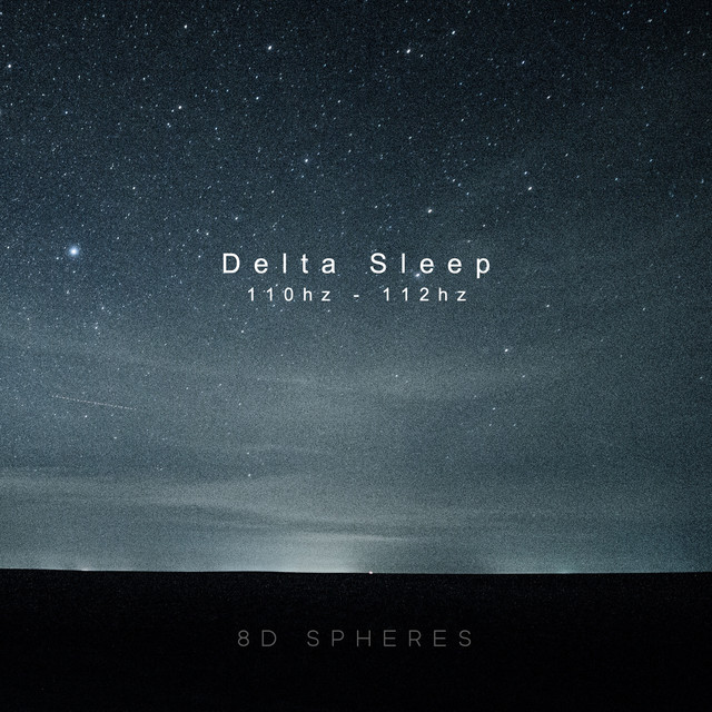 Delta Sleep (110Hz 112Hz) song and lyrics by 8D Spheres Spotify