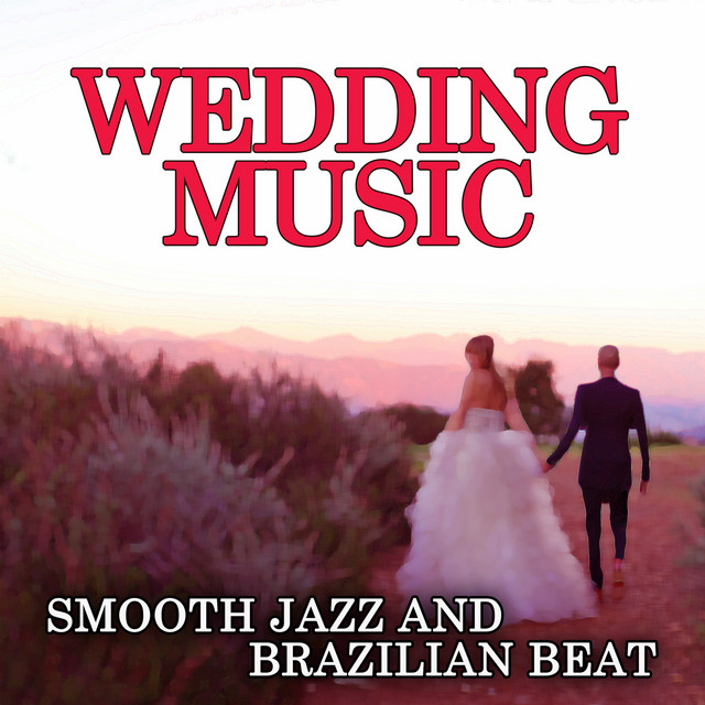 Wedding Music (Smooth Jazz and Brazilian Beat) by Various Artists on