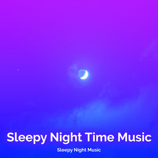 Sleepy Night Time Music Album by Sleepy Night Music Spotify