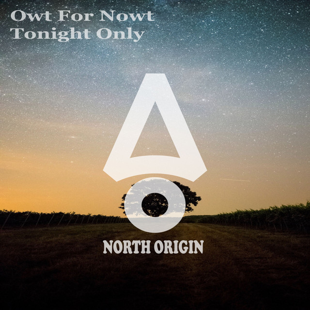 Tonight Only Single by Owt For Nowt Spotify