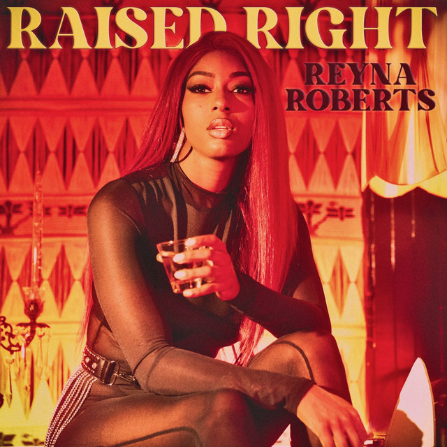 Raised Right song and lyrics by Reyna Roberts Spotify