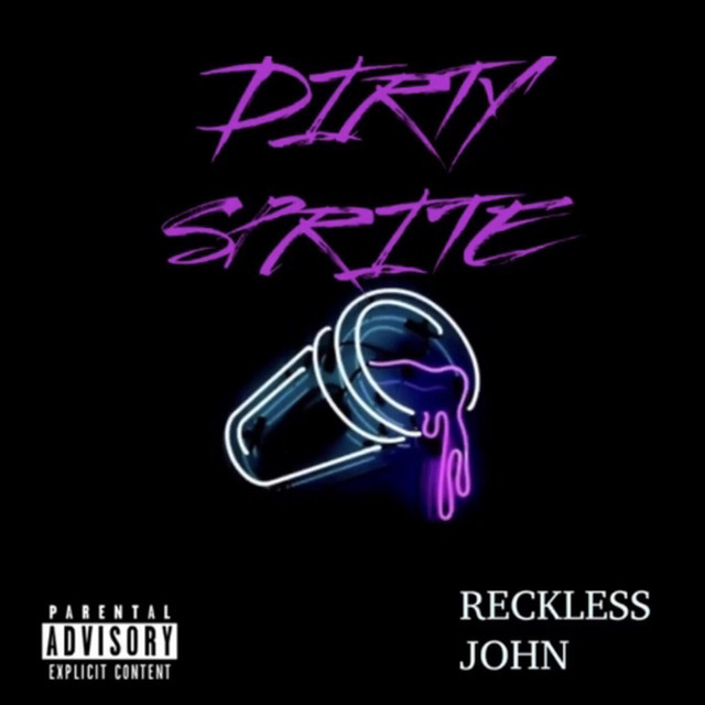 Dirty Sprite Single by Reckless John Spotify