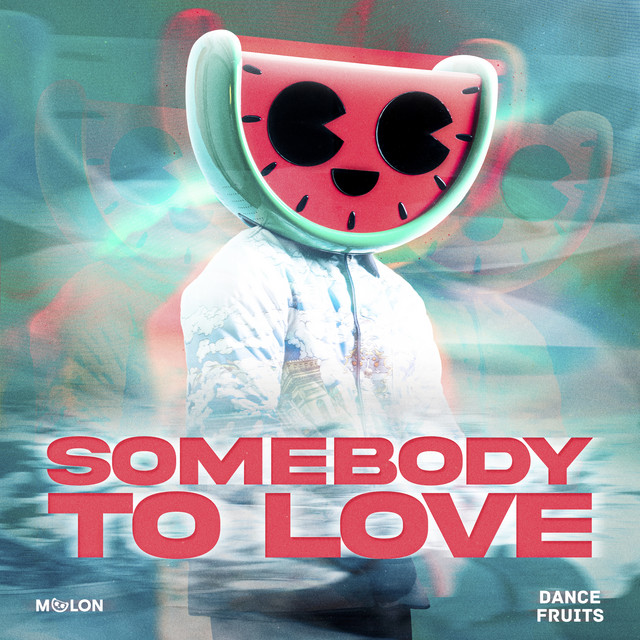 Somebody to Love (Dance) Single by MELON, Dance Fruits Music Spotify