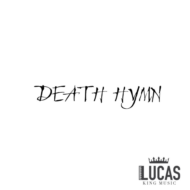 Death Hymn Single by Lucas King Spotify