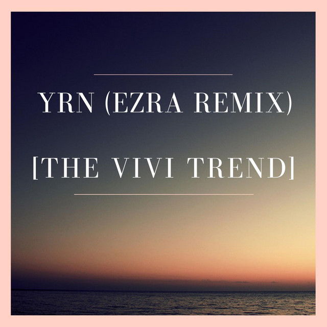 YRN (EZRA Remix) [The Vivi Trend] song and lyrics by TBeatz Spotify