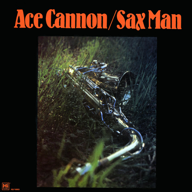 Sax Man Album by Ace Cannon Spotify
