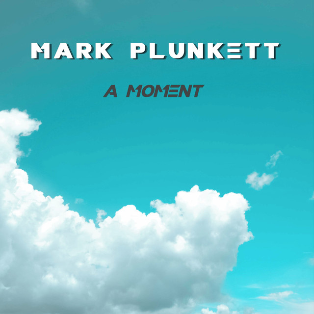 A Moment Single by Mark Plunkett Spotify