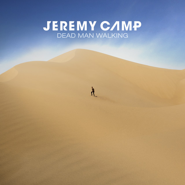 Dead Man Walking Single by Jeremy Camp Spotify