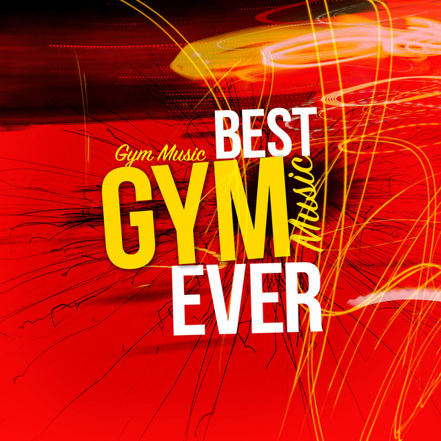 Best Gym Music Ever Album by Gym Music Spotify
