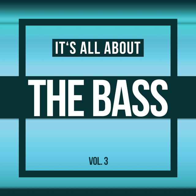 It's All About THE BASS, Vol. 3 Compilation by Various Artists Spotify