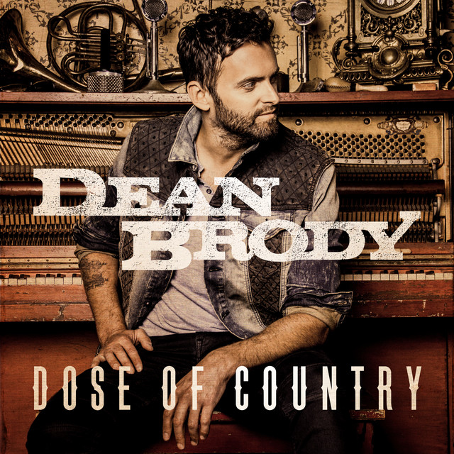 Dose Of Country song and lyrics by Dean Brody Spotify