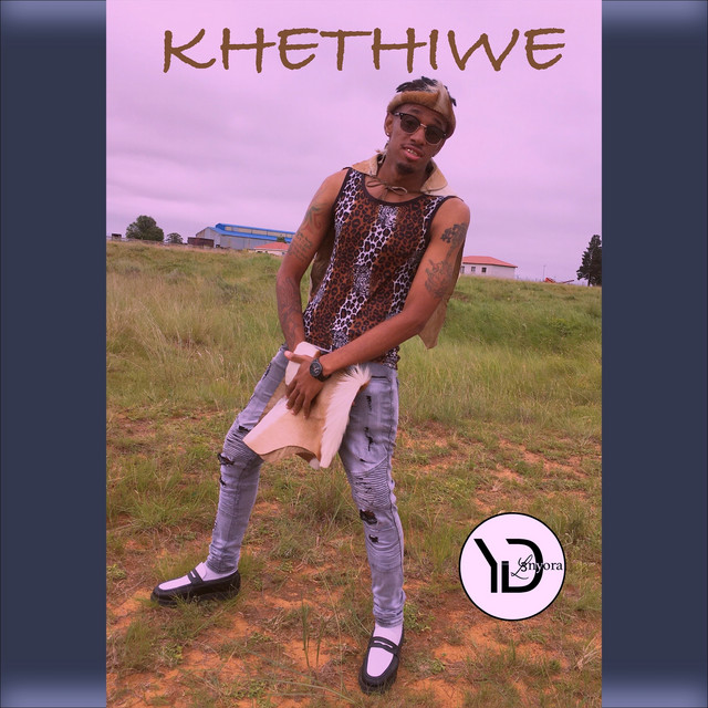 Khethiwe Single by YD Lenyora Spotify