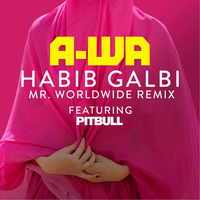 Habib Galbi Mr Worldwide Remix song and lyrics by AWA, Pitbull, Mr