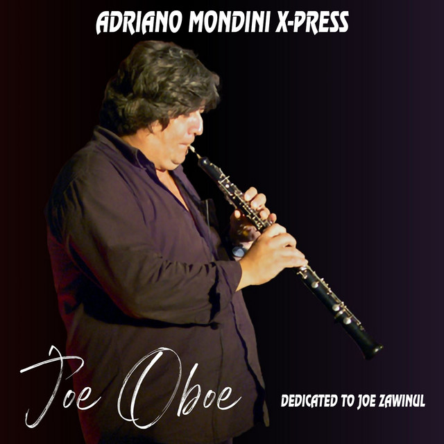 Joe Oboe (Dedicated to Joe Zawinul) Album by Adriano Mondini XPress