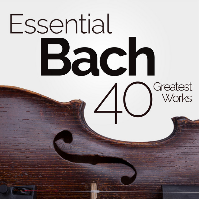 Essential Bach 40 Greatest Works Compilation by Johann Sebastian