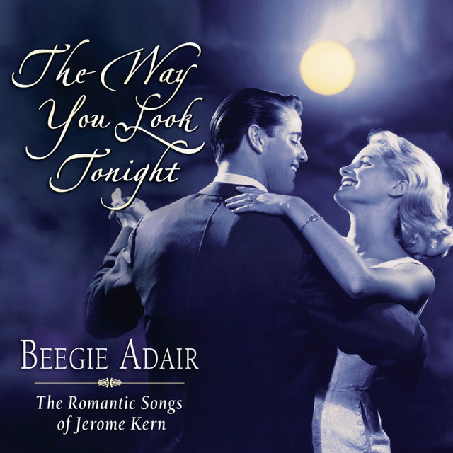 The Way You Look Tonight song and lyrics by Beegie Adair Spotify