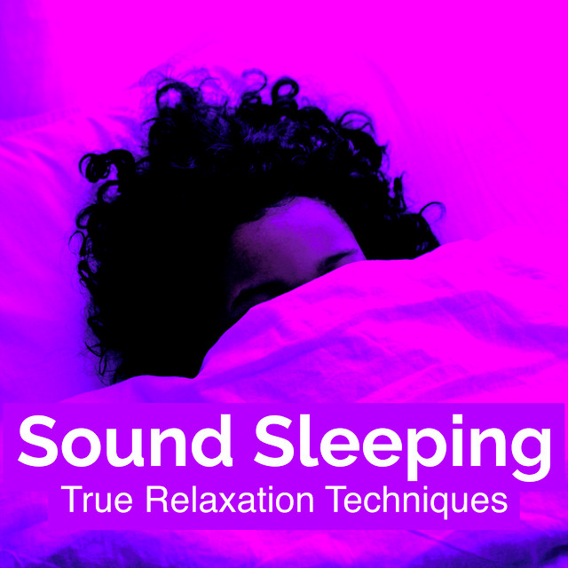Sound Sleeping True Relaxation Techniques Album by Sound Sleeping Spotify