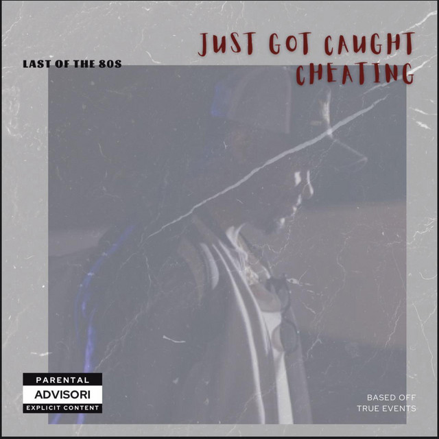 Just Got Caught Cheating Album by Last of the 80s Spotify