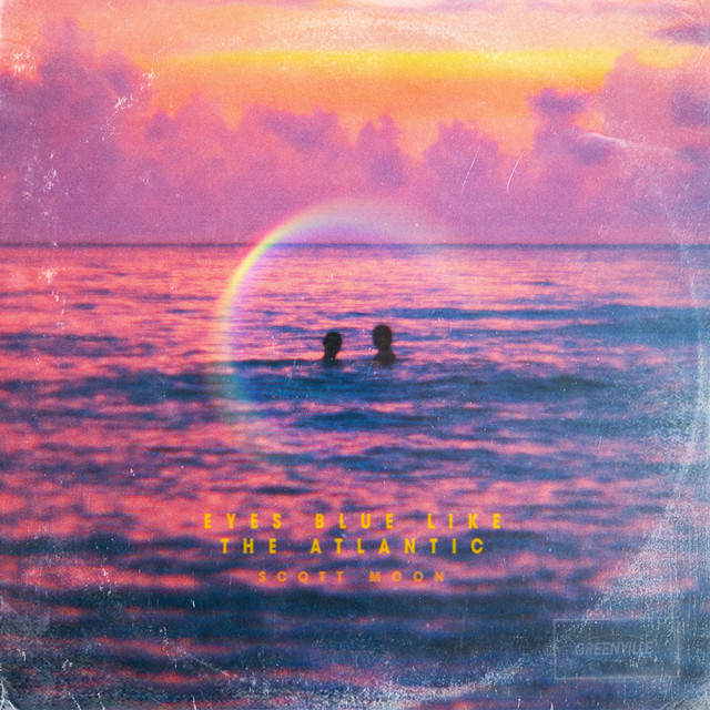 Eyes Blue Like the Atlantic song by Scott Moon Spotify