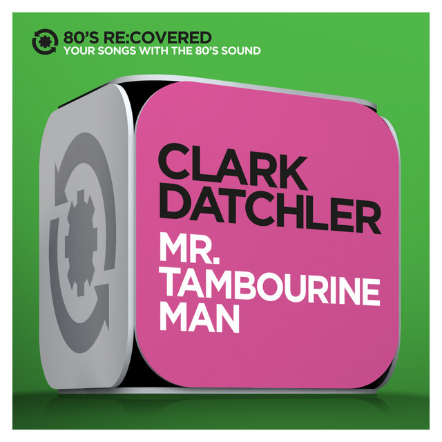 Mr. Tambourine Man Single by Clark Datchler Spotify