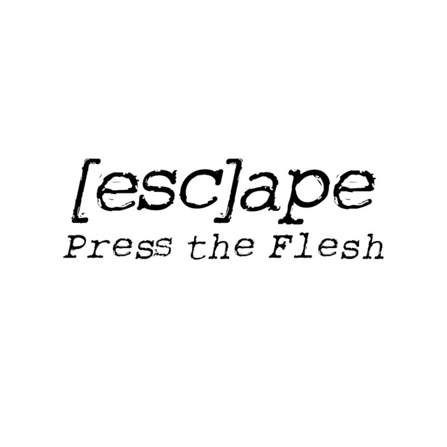 Press the Flesh Single by [Esc]ape Spotify