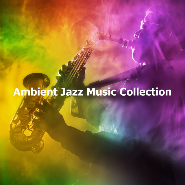 Ambient Jazz Music Collection Album by Instrumental Jazz Music