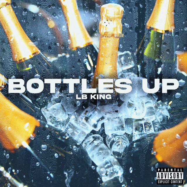 Bottles Up song and lyrics by LB King Spotify