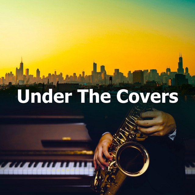Under The Covers Album by Jazz For Sleeping Spotify
