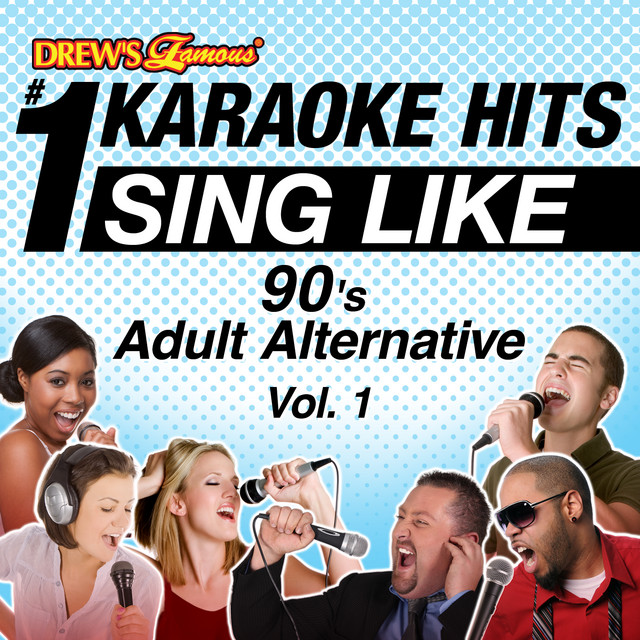 Drew's Famous 1 Karaoke Hits Sing Like 90's Adult Alternative, Vol. 1