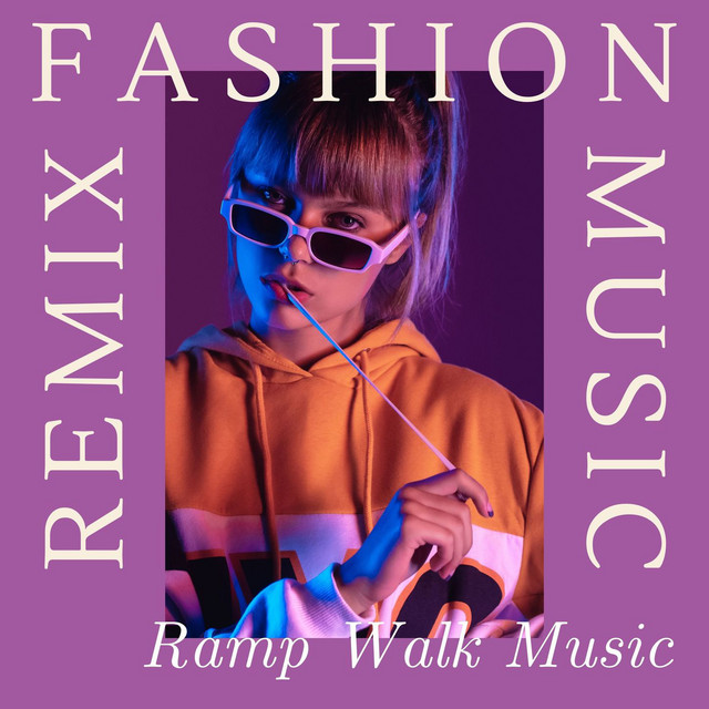 Fashion Music Remix Ramp Walk Music for Fashion Shows, Dance Beats